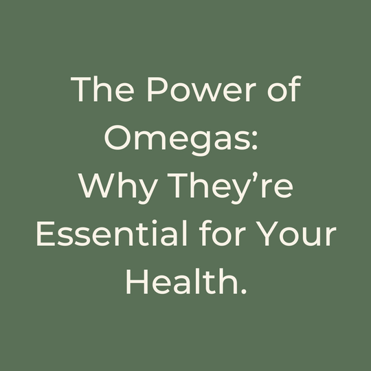 The Power of Omegas: Why They’re Essential for Your Health
